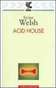 Copertina libro <b>Acid house<br></b>(titolo originale o altro titolo: <i>The acid house</i>)