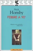 Copertina libro <b>Febbre a 90'<br></b>(titolo originale o altro titolo: <i>Fever Pitch</i>)