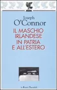 Copertina libro <b>Il maschio irlandese in patria e all'estero<br></b>(titolo originale o altro titolo: <i>The Irish male at home and abroad</i>)