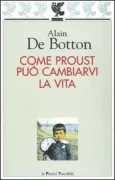 Copertina libro <b>Come Proust può cambiarvi la vita<br></b>(titolo originale o altro titolo: <i>How Proust can change your life</i>)