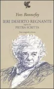 Copertina libro <b>Ieri deserto regnante seguito da, Pietra scritta<br></b>(titolo originale o altro titolo: <i>Pierre ecrite</i>)