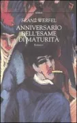 Copertina libro <b>Anniversario dell'esame di maturità<br></b>(titolo originale o altro titolo: <i>Der Abituriententag</i>)