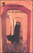 Copertina libro <b>La cucina color zafferano<br></b>(titolo originale o altro titolo: <i>The saffron kitchen</i>)