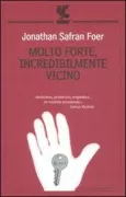 Copertina libro <b>Molto forte, incredibilmente vicino<br></b>(titolo originale o altro titolo: <i>Extremely loud & incredibly close</i>)
