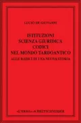Copertina libro <b>Istituzioni scienza giuridica codici nel mondo tardoantico</b>