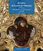 Copertina libro <b>Il calice di Guccio di Mannaia nel tesoro della Basilica di San Francesco ad Assisi</b>