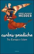 Copertina libro <b>Contro-prediche tra Europa e Islam<br></b>(titolo originale o altro titolo: <i>Contre preches : chroniques</i>)