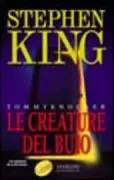 Copertina libro <b>Le creature del buio<br></b>(titolo originale o altro titolo: <i>The Tommyknockers. -</i>)