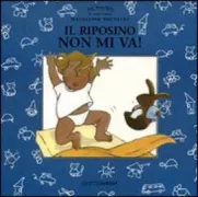 Copertina libro <b>Il riposino non mi va!<br></b>(titolo originale o altro titolo: <i>La sieste, j'aime pas ça!</i>)