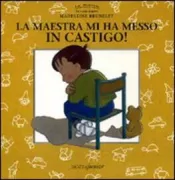 Copertina libro <b>La maestra mi ha messo in castigo!<br></b>(titolo originale o altro titolo: <i>La maîtresse, elle m'a puni!</i>)