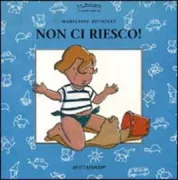 Copertina libro <b>Non ci riesco!<br></b>(titolo originale o altro titolo: <i>Et moi, j'y arrive pas!</i>)