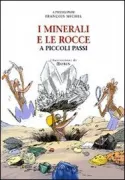 Copertina libro <b>I minerali e le rocce a piccoli passi<br></b>(titolo originale o altro titolo: <i>La gèologie à petits pas</i>)
