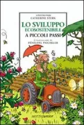Copertina libro <b>Lo sviluppo ecosostenibile a piccoli passi<br></b>(titolo originale o altro titolo: <i>Le developpement durable a petits pas</i>)