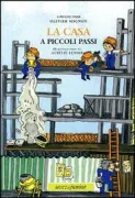 Copertina libro <b>La casa a piccoli passi<br></b>(titolo originale o altro titolo: <i>La maison a petits pas</i>)