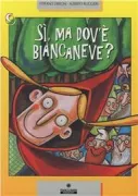 Copertina libro <b>Sì, ma dov'è Biancaneve?</b>