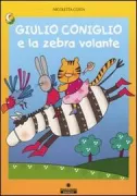 Copertina libro <b>Giulio coniglio e la zebra volante</b>