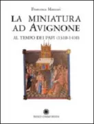 Copertina libro <b>La miniatura ad Avignone al tempo dei papi, 1310-1410</b>