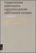 Copertina libro <b>Cooperazione informativa e giustizia penale nell'Unione Europea</b>
