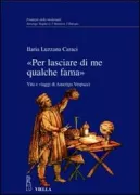 Copertina libro <b>Per lasciare di me qualche fama</b>