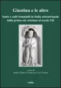Copertina libro <b>Giustina e le altre: sante e culti femminili in Italia settentrionale dalla prima età cristiana al secolo 12</b>