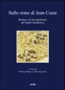 Copertina libro <b>Sulle orme di Jean Coste: Roma e il suo territorio nel tardo Medioevo</b>