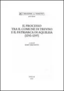 Copertina libro <b>Il processo tra il Comune di Treviso e il patriarca di Aquileia (1292-1297)</b>