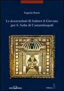 Copertina libro <b>Le decorazioni di Isidoro il Giovane per S. Sofia di Costantinopoli</b>