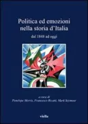 Copertina libro <b>Politica ed emozioni nella storia d'Italia dal 1848 a oggi</b>