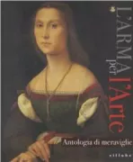 Copertina libro <b>L'Arma per l'arte: antologia di meraviglie</b>