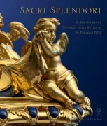 Copertina libro <b>Sacri splendori: il tesoro della Cappella delle reliquie in Palazzo Pitti</b>