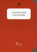 Copertina libro <b>La piccola citta<br></b>(titolo originale o altro titolo: <i>Our town</i>)