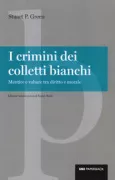 Copertina libro <b>I crimini dei colletti bianchi<br></b>(titolo originale o altro titolo: <i>Lying, cheating and stealing</i>)