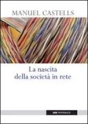 Copertina libro <b>La nascita della società in rete<br></b>(titolo originale o altro titolo: <i>The rise of the network society</i>)