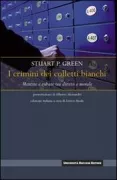 Copertina libro <b>I crimini dei colletti bianchi<br></b>(titolo originale o altro titolo: <i>Lying, cheating and stealing</i>)