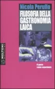 Copertina libro <b>Filosofia della gastronomia laica</b>