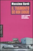 Copertina libro <b>Il tramonto dei non luoghi</b>