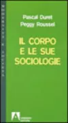 Copertina libro <b>Il corpo e le sue sociologie<br></b>(titolo originale o altro titolo: <i>Le corps et ses sociologies</i>)