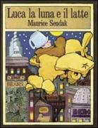 Copertina libro <b>Luca, la luna e il latte<br></b>(titolo originale o altro titolo: <i>In the night kitchen</i>)