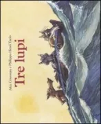 Copertina libro <b>Tre lupi<br></b>(titolo originale o altro titolo: <i>Les trois loups</i>)