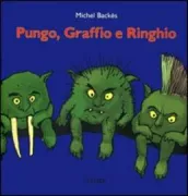 Copertina libro <b>Pungo, Graffio e Ringhio<br></b>(titolo originale o altro titolo: <i>Pique, gratte et grogne</i>)