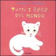 Copertina libro <b>Tutti i bebè del mondo</b>