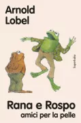 Copertina libro <b>Rana e Rospo amici per la pelle<br></b>(titolo originale o altro titolo: <i>Frog and Toad are friends</i>)