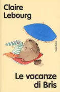 Copertina libro <b>Le vacanze di Bris<br></b>(titolo originale o altro titolo: <i>Bonnes vacances, Mousse!</i>)