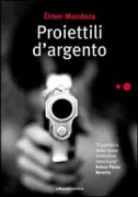 Copertina libro <b>Proiettili d'argento<br></b>(titolo originale o altro titolo: <i>Balas de plata</i>)