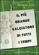 Copertina libro <b>Il più grande calciatore di tutti i tempi<br></b>(titolo originale o altro titolo: <i>Le plus grand footballeur de tous les temps</i>)