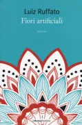 Copertina libro <b>Fiori artificiali<br></b>(titolo originale o altro titolo: <i>Flores articiais</i>)