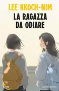 Copertina libro <b>La ragazza da odiare<br></b>(titolo originale o altro titolo: <i>Jugigo Sipeun Ai</i>)