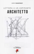 Copertina libro <b>Lettera a un aspirante architetto</b>