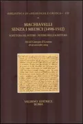 Copertina libro <b>Machiavelli senza i Medici, 1498-1512: scrittura del potere/potere della scrittura</b>