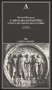 Copertina libro <b>L'arco di Costantino, o Della decadenza della forma</b>